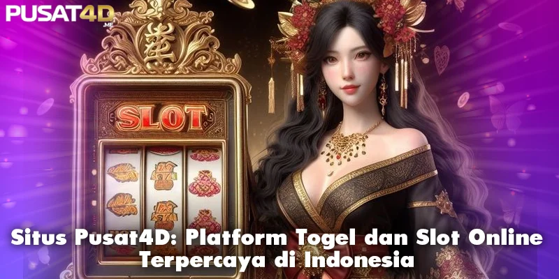 Situs Pusat4D: Platform Togel dan Slot Online Terpercaya di Indonesia